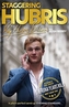 Staggering Hubris