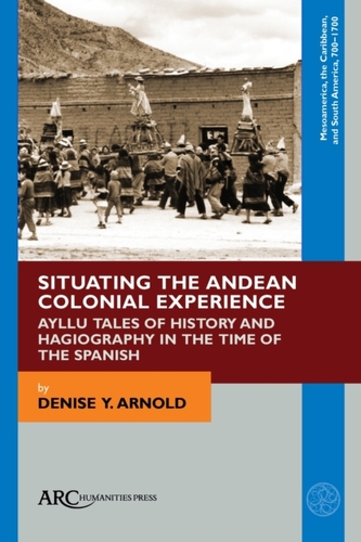 Situating the Andean Colonial Experience
