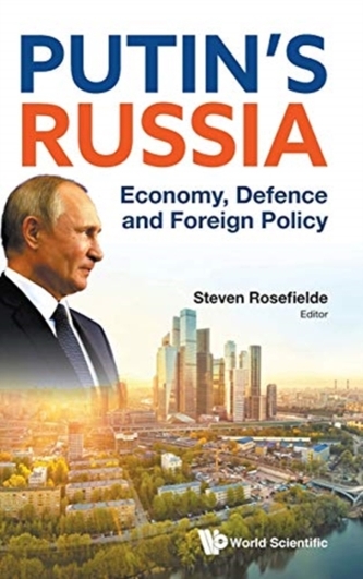 Putin's Russia: Economy, Defence And Foreign Policy