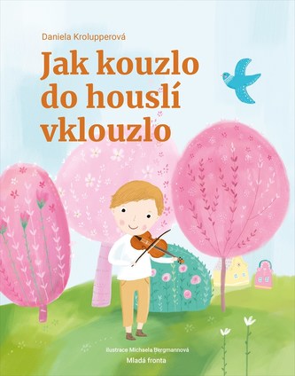 Jak kouzlo do houslí vklouzlo