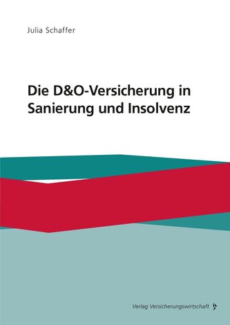 Die D&O-Versicherung in Sanierung und Insolvenz