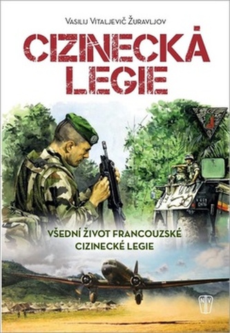 Cizinecká legie - Všední život francouzské cizinecké legie