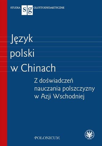 Język polski w Chinach Z doświadczeń nauczania polszczyzny w Azji Wschodniej