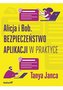 Alicja i Bob Bezpieczeństwo aplikacji w praktyce