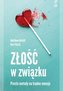 Złość w związku Proste metody na trudne emocje