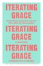 Iterating Grace: Heartfelt Wisdom and Disruptive Truths from Silicon Valley's Top Venture Capitalists