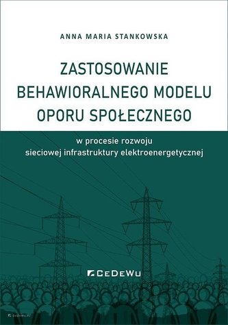 Zastosowanie behawioralnego modelu oporu społecznego w procesie rozwoju sieciowej infrastruktury ele