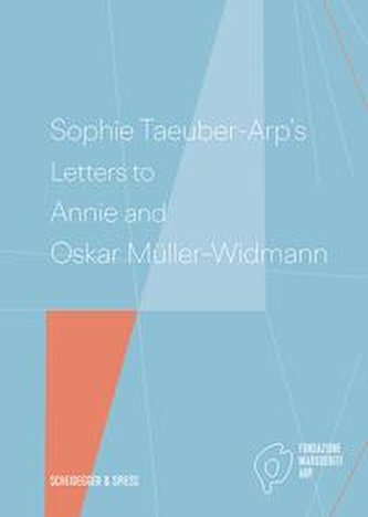 Sophie Taeuber-Arp's Letters to Annie and Oskar Müller-Widmann