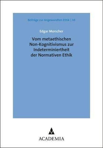 Vom metaethischen Non-Kognitivismus zur Indeterminiertheit der Normativen Ethik