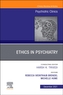 Psychiatric Ethics, An Issue of Psychiatric Clinics of North America