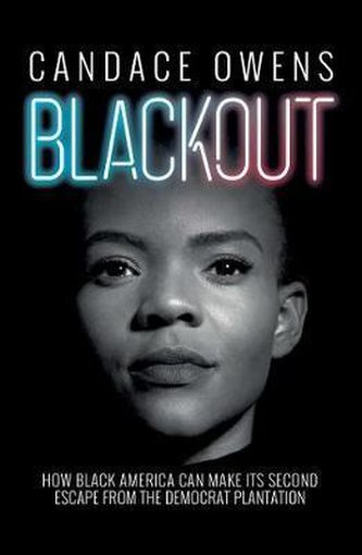 Blackout: How Black America Can Make Its Second Escape from the Democrat Plantation