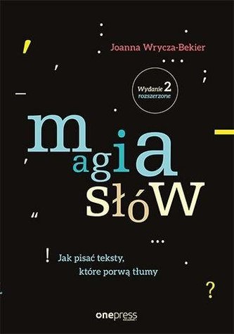 Magia słów Jak pisać teksty które porwą tłum