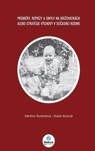 Premiéry, reprízy a omyly na križovatkách alebo stratégie výchovy v súčasnej rodine