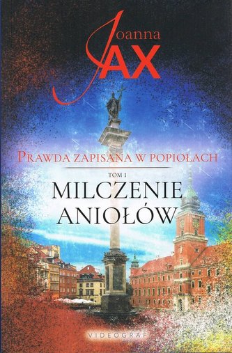 Prawda zapisana w popiołach Tom 1 Milczenie Aniołów