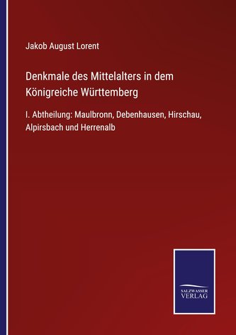 Denkmale des Mittelalters in dem Königreiche Württemberg