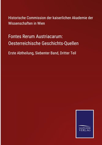 Fontes Rerum Austriacarum: Oesterreichische Geschichts-Quellen