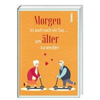 Morgen ist auch noch ein Tag, um älter zu werden