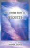 Mit einem Bein im Jenseits