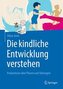 Die kindliche Entwicklung verstehen