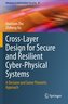 Cross-Layer Design for Secure and Resilient Cyber-Physical Systems
