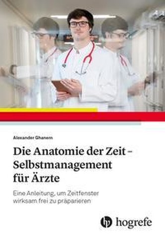 Die Anatomie der Zeit - Selbstmanagement für Ärzte