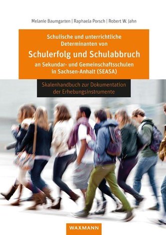 Schulische und unterrichtliche Determinanten von Schulerfolg und Schulabbruch an Sekundar- und Gemeinschaftsschulen in Sachsen-A