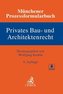 Münchener Prozessformularbuch  Bd. 2: Privates Bau- und Architektenrecht