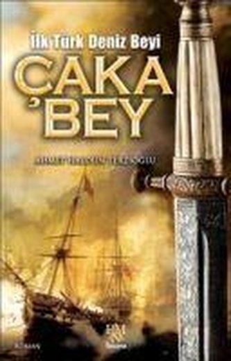 Ilk Türk Deniz Beyi Caka Bey