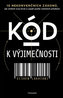 Kód k výjimečnosti - 10 nekonvenčních zákonů, jak změnit svůj život a uspět podle vlastních představ