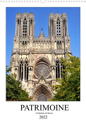 PATRIMOINE Cathédrale de Reims (Calendrier mural 2022 DIN A3 vertical)
