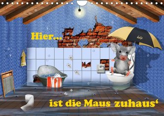Hier ist die Maus zuhaus' (Wandkalender 2022 DIN A4 quer)