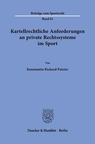 Kartellrechtliche Anforderungen an private Rechtssysteme im Sport.