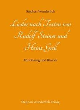 Lieder nach Texten von Rudolf Steiner und Heinz Grill