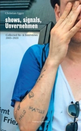 Shows, Signals, Unvernehmen - Collected Re- & Interviews 2005-2020
