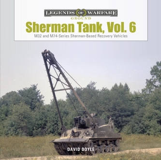 Sherman Tank, Vol. 6: M32 and M74-Series Sherman-Based Recovery Vehicles