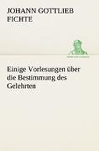 Einige Vorlesungen über die Bestimmung des Gelehrten