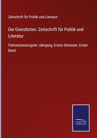 Die Grenzboten: Zeitschrift für Politik und Literatur