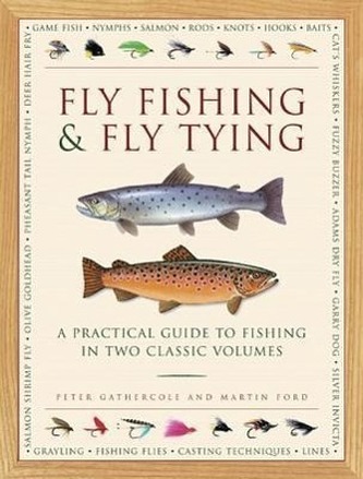 Fly Fishing & Fly Tying: A Practical Guide to Fishing in Two Classic Volumes