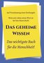 Das geheime Wissen - Das wichtigste Buch für die Menschheit!