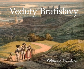 Veduty Bratislavy / Vedutas of Bratislava