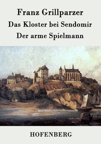Das Kloster bei Sendomir / Der arme Spielmann
