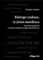Którego szukasz, ty jesteś morderca.