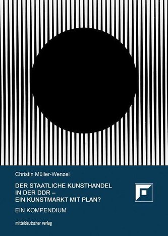 Der Staatliche Kunsthandel in der DDR - ein Kunstmarkt mit Plan?
