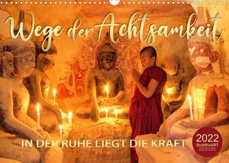 Wege der Achtsamkeit - In der Ruhe liegt die Kraft (Wandkalender 2022 DIN A3 quer)