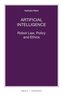 Artificial Intelligence: Robot Law, Policy and Ethics