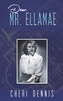 DEAR MR ELLAMAE