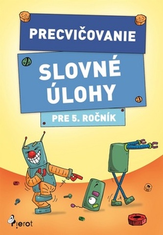 Precvičovanie – Slovné úlohy pre 5.ročník Precvičovanie – Slovné úlohy pre 5.ročník