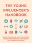 The Young Influencer's Handbook