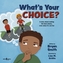WHATS YOUR CHOICE