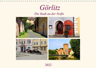 Görlitz - Die Stadt an der Neiße (Wandkalender 2022 DIN A3 quer)
